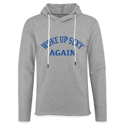 Woke Up Sexy Again Lightweight Terry Hoodie - heather gray