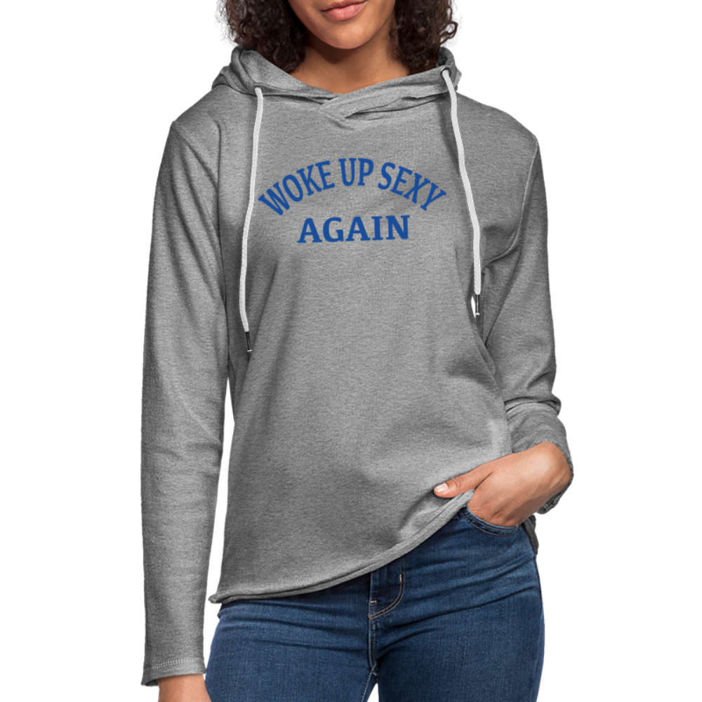 Woke Up Sexy Again Lightweight Terry Hoodie - heather gray