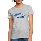 Woke Up Sexy Again Women's Contoured T-Shirt