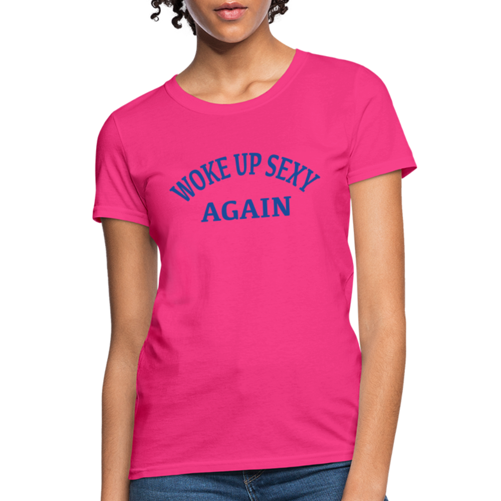 Woke Up Sexy Again : Women's T-Shirt - fuchsia
