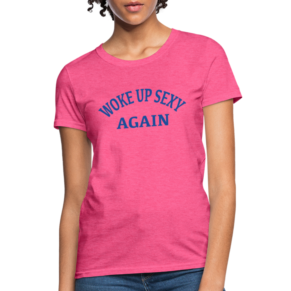 Woke Up Sexy Again : Women's T-Shirt - heather pink