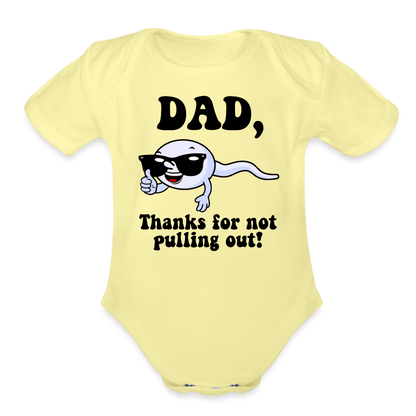 Dad, Thanks For Not Pulling Out : Short Sleeve Baby Bodysuit - washed yellow