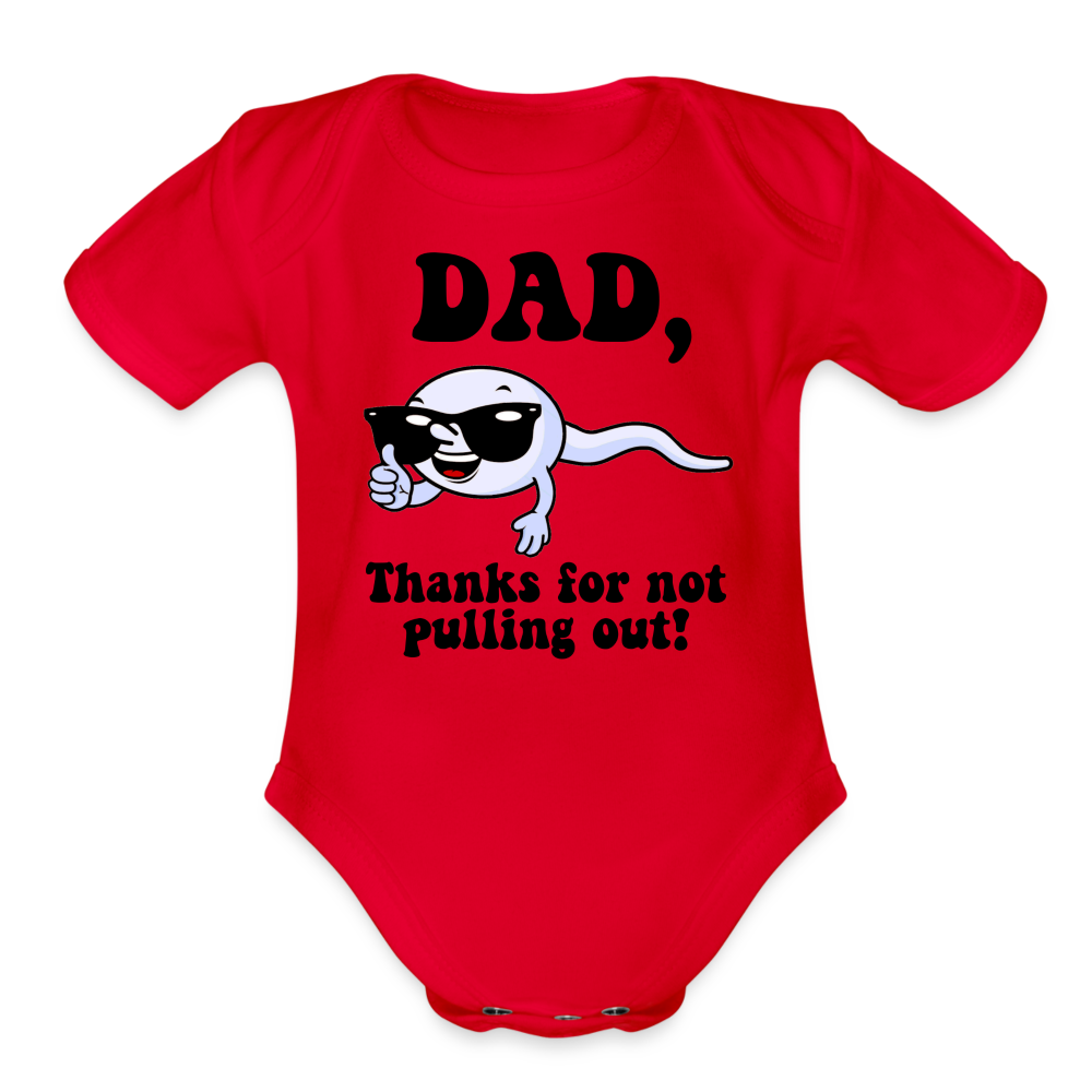 Dad, Thanks For Not Pulling Out : Short Sleeve Baby Bodysuit - red