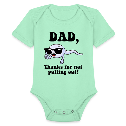 Dad, Thanks For Not Pulling Out : Short Sleeve Baby Bodysuit - light mint