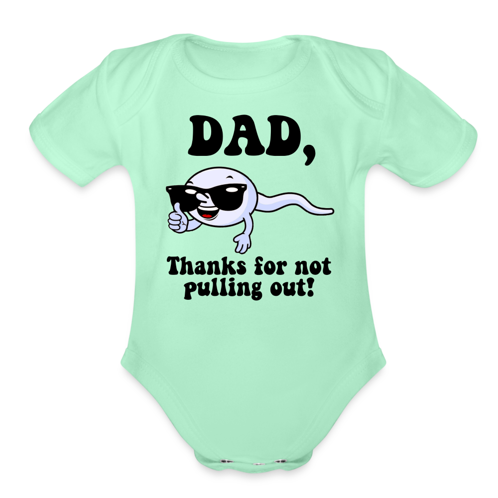 Dad, Thanks For Not Pulling Out : Short Sleeve Baby Bodysuit - light mint