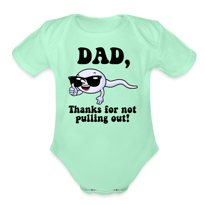 Dad, Thanks For Not Pulling Out : Short Sleeve Baby Bodysuit - light mint