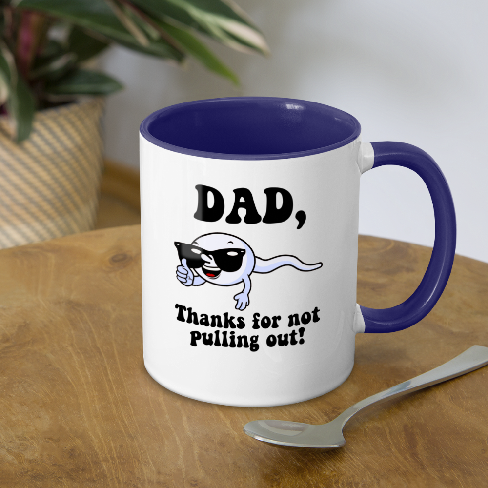 Dad, Thanks For Not Pulling Out Coffee Mug - white/cobalt blue