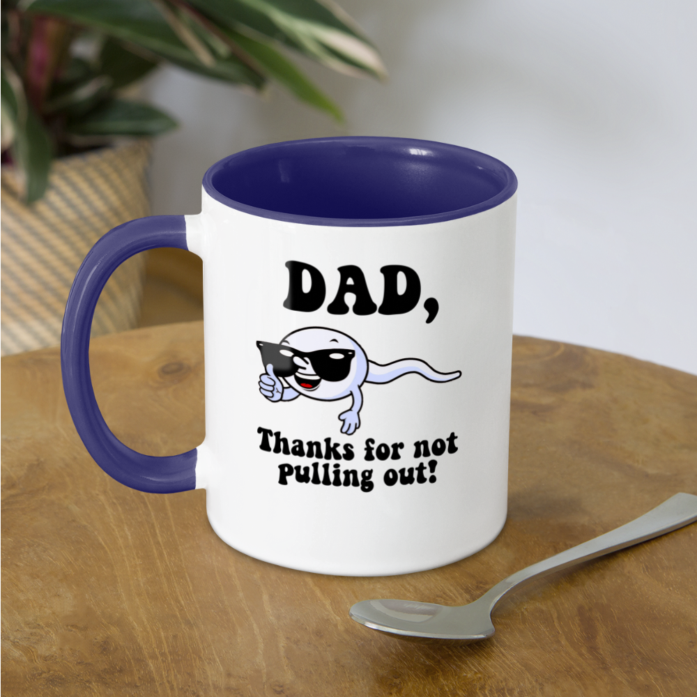 Dad, Thanks For Not Pulling Out Coffee Mug - white/cobalt blue