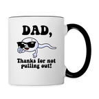 Dad, Thanks For Not Pulling Out Coffee Mug