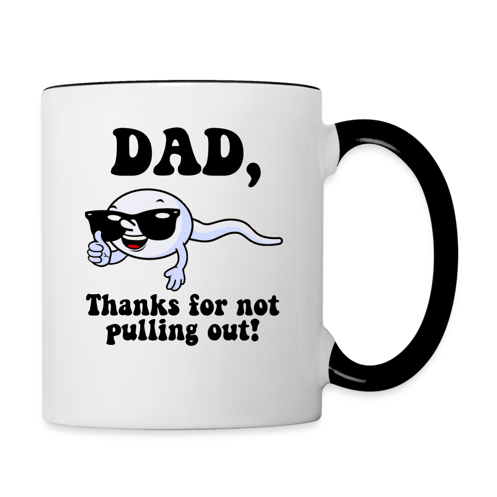 Dad, Thanks For Not Pulling Out Coffee Mug - white/black