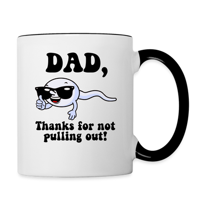 Dad, Thanks For Not Pulling Out Coffee Mug - white/black