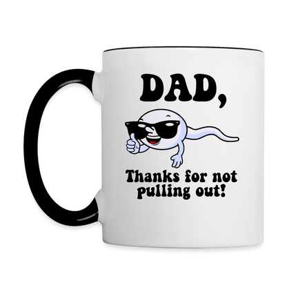 Dad, Thanks For Not Pulling Out Coffee Mug - white/black