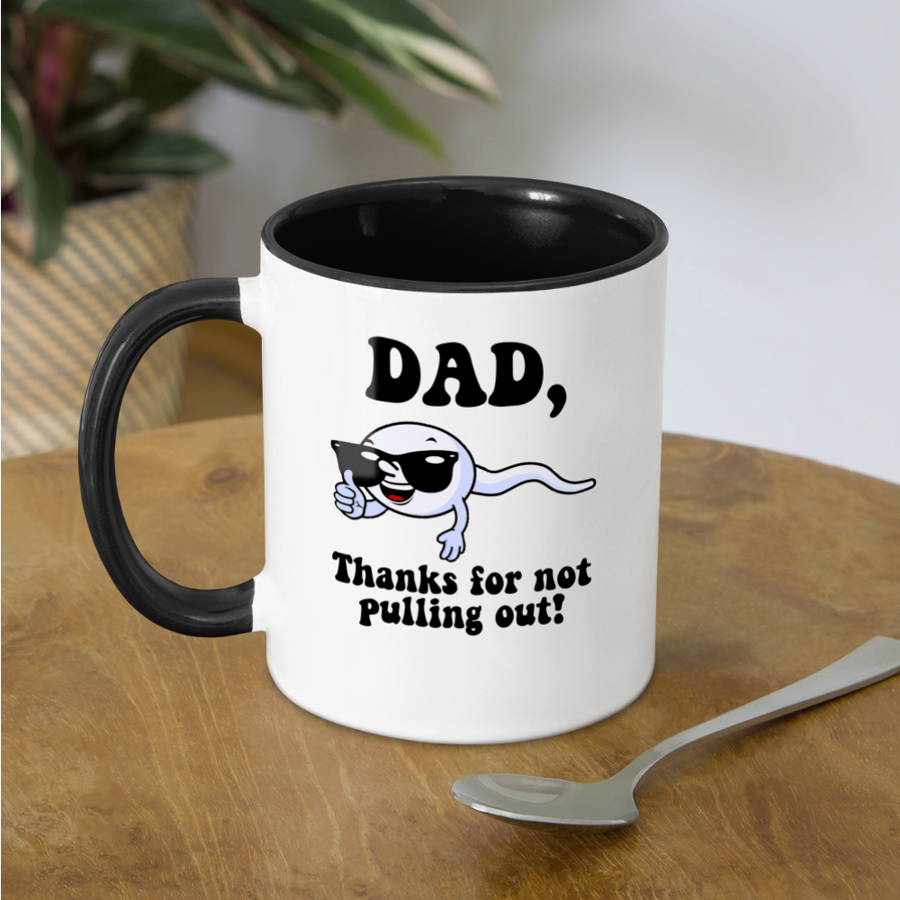 Dad, Thanks For Not Pulling Out Coffee Mug - white/black