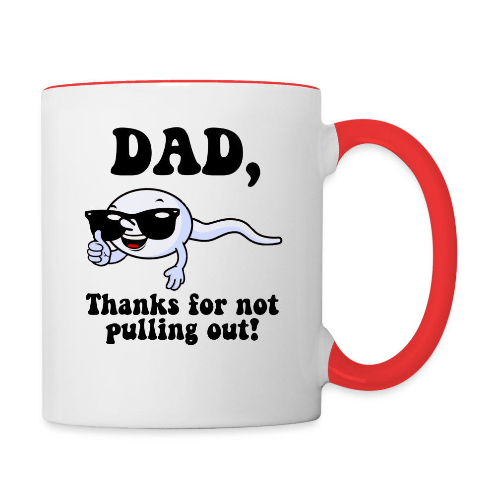 Dad, Thanks For Not Pulling Out Coffee Mug - white/red