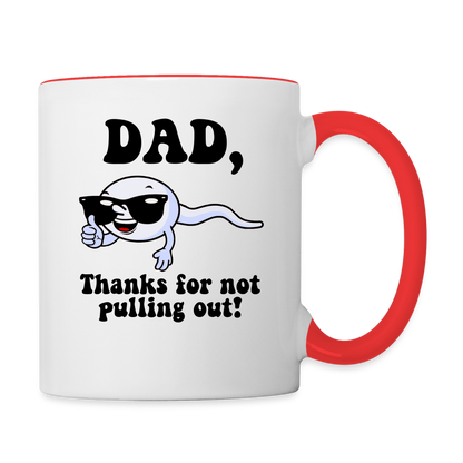 Dad, Thanks For Not Pulling Out Coffee Mug - white/red