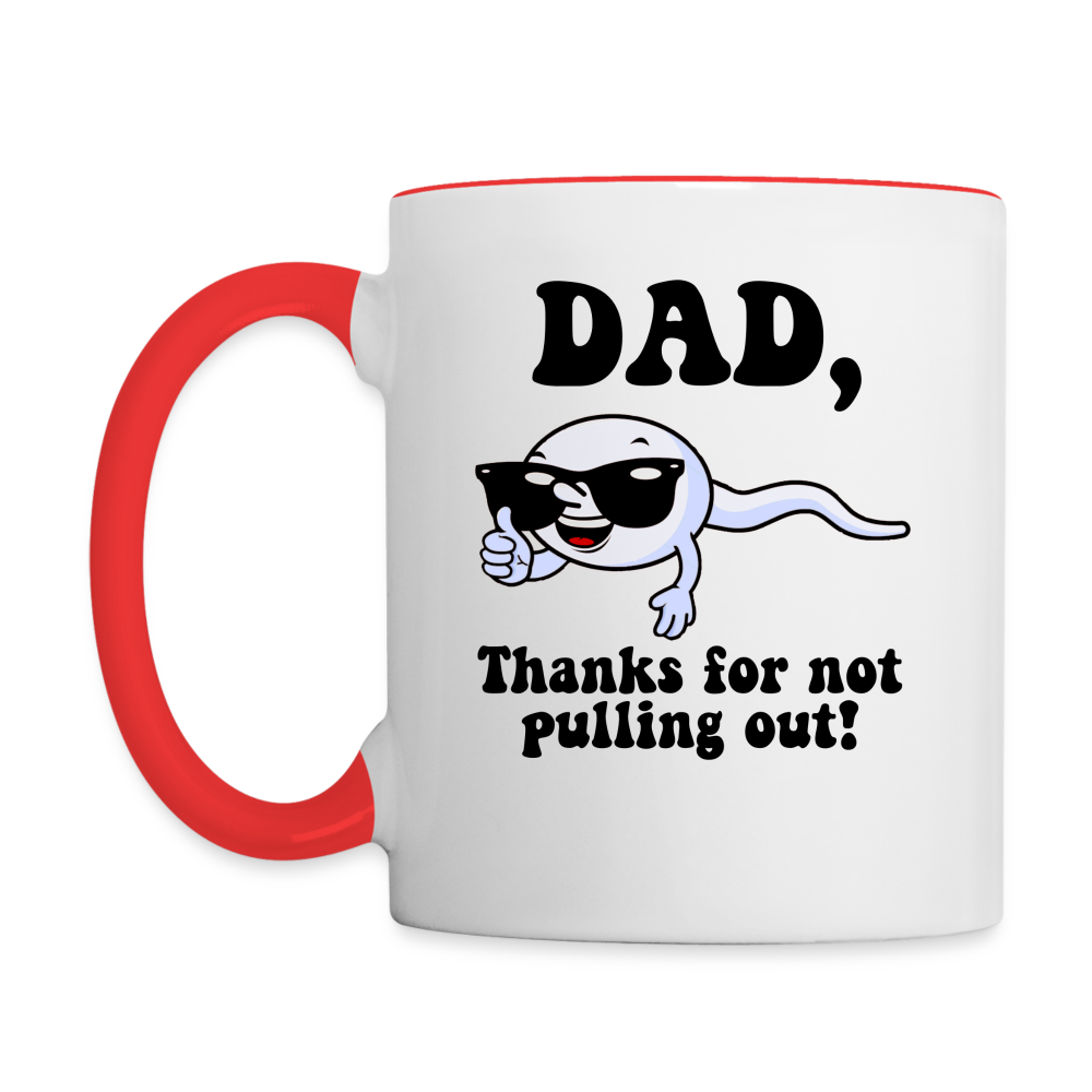 Dad, Thanks For Not Pulling Out Coffee Mug - white/red