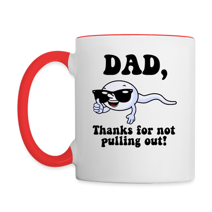 Dad, Thanks For Not Pulling Out Coffee Mug - white/red