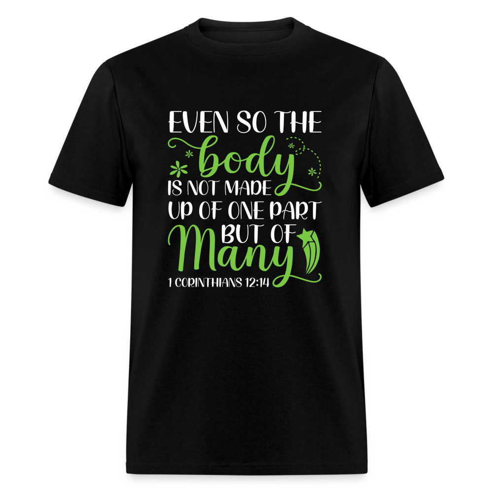 The Body Is Not Made Up Of One Part, But Many T-Shirt (1 Corinthians 12:14) - black