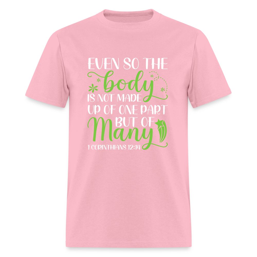 The Body Is Not Made Up Of One Part, But Many T-Shirt (1 Corinthians 12:14) - pink