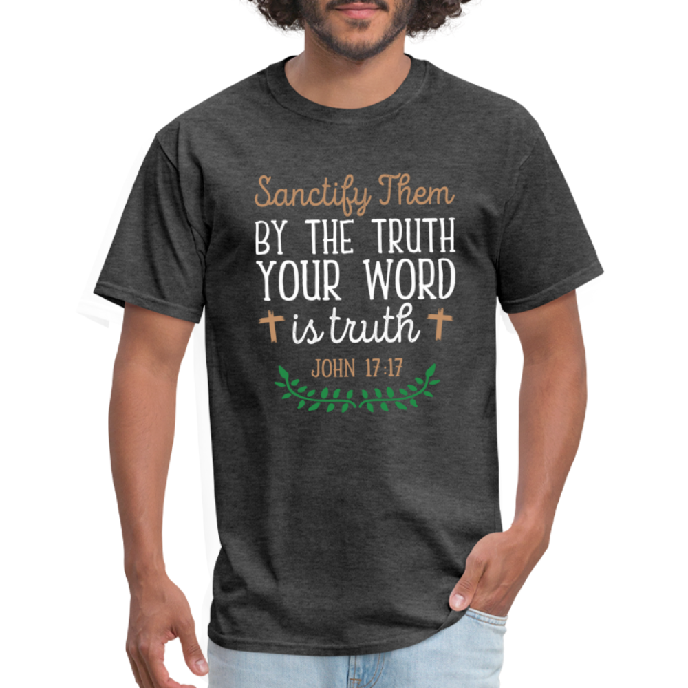 Sanctify Them By The Truth T-Shirt (John 17:17) - heather black