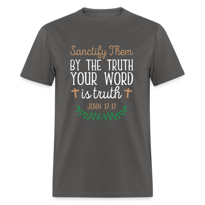 Sanctify Them By The Truth T-Shirt (John 17:17) - charcoal