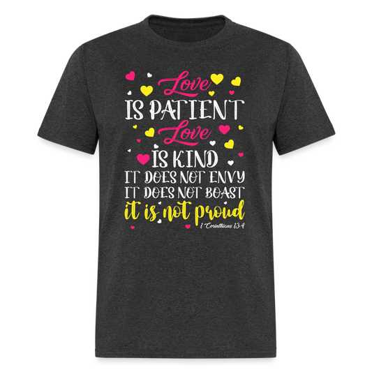Love Is Patient Love Is Kind T-Shirt (1 Corinthians 13:4) - heather black