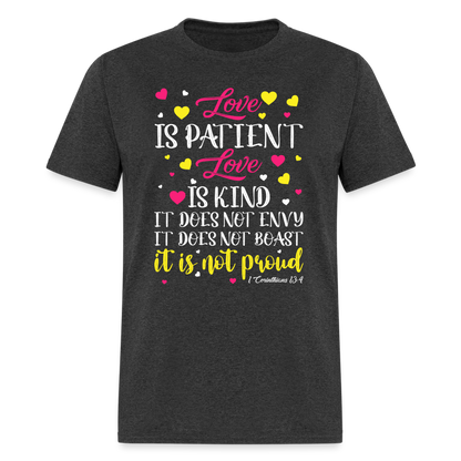 Love Is Patient Love Is Kind T-Shirt (1 Corinthians 13:4) - heather black