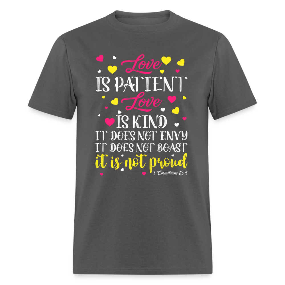 Love Is Patient Love Is Kind T-Shirt (1 Corinthians 13:4) - charcoal