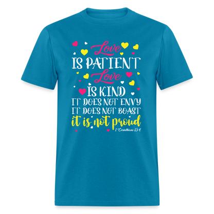 Love Is Patient Love Is Kind T-Shirt (1 Corinthians 13:4) - turquoise