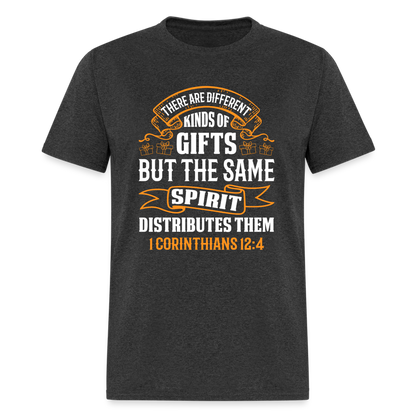 There Are Different Kinds Of Gifts T-Shirt (1 Corinthians 12:4) - heather black