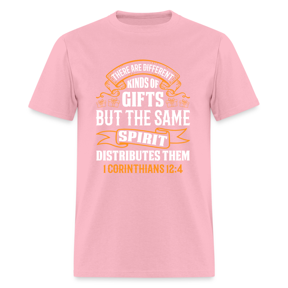 There Are Different Kinds Of Gifts T-Shirt (1 Corinthians 12:4) - pink