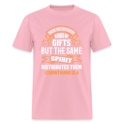 There Are Different Kinds Of Gifts T-Shirt (1 Corinthians 12:4) - pink