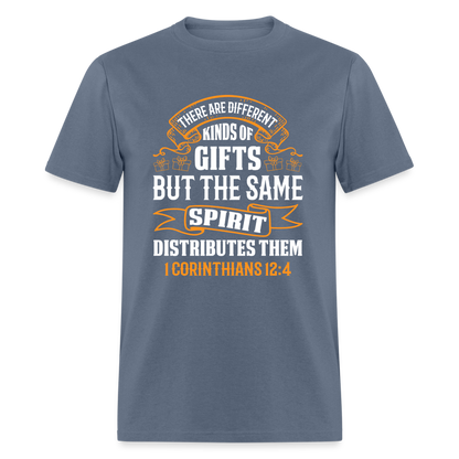 There Are Different Kinds Of Gifts T-Shirt (1 Corinthians 12:4) - denim