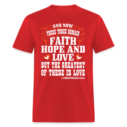 Faith Hope and Love, The Greatest is Love T-Shirt (1 Corinthians 13:13) - red