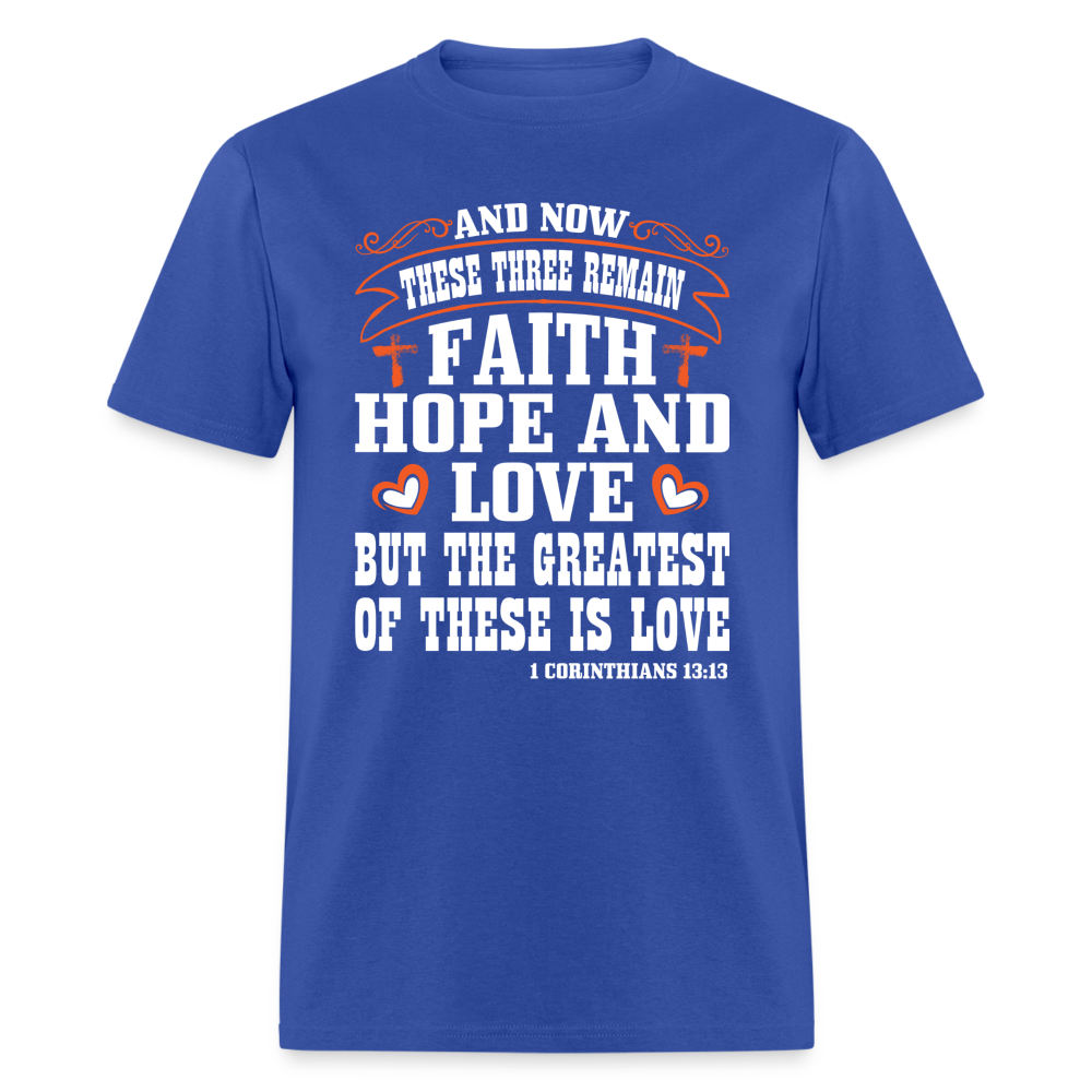 Faith Hope and Love, The Greatest is Love T-Shirt (1 Corinthians 13:13) - royal blue