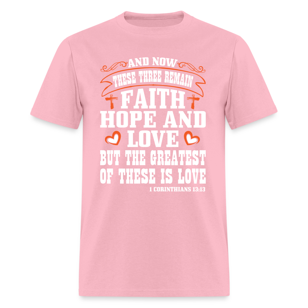 Faith Hope and Love, The Greatest is Love T-Shirt (1 Corinthians 13:13) - pink