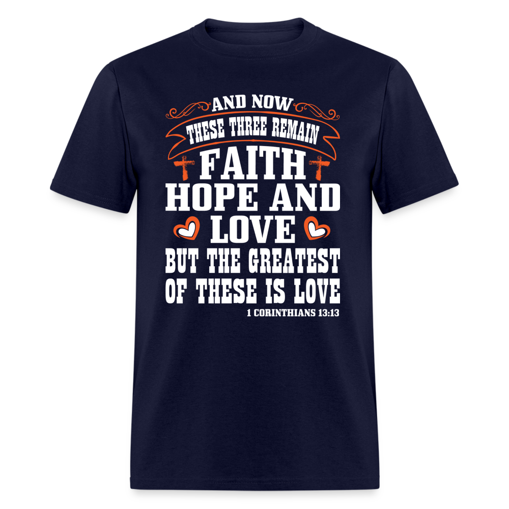 Faith Hope and Love, The Greatest is Love T-Shirt (1 Corinthians 13:13) - navy