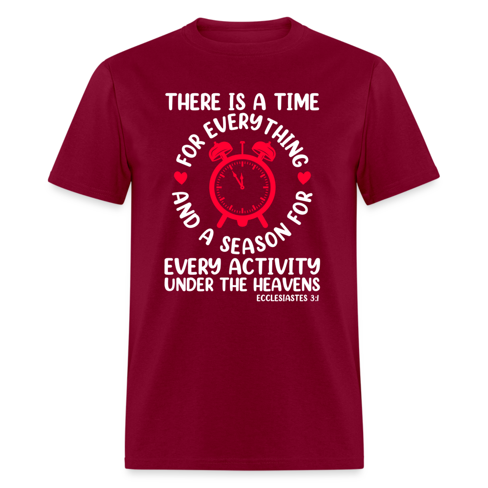 There Is A Time For Everything T-Shirt (Ecclesiastes 3:1) - burgundy