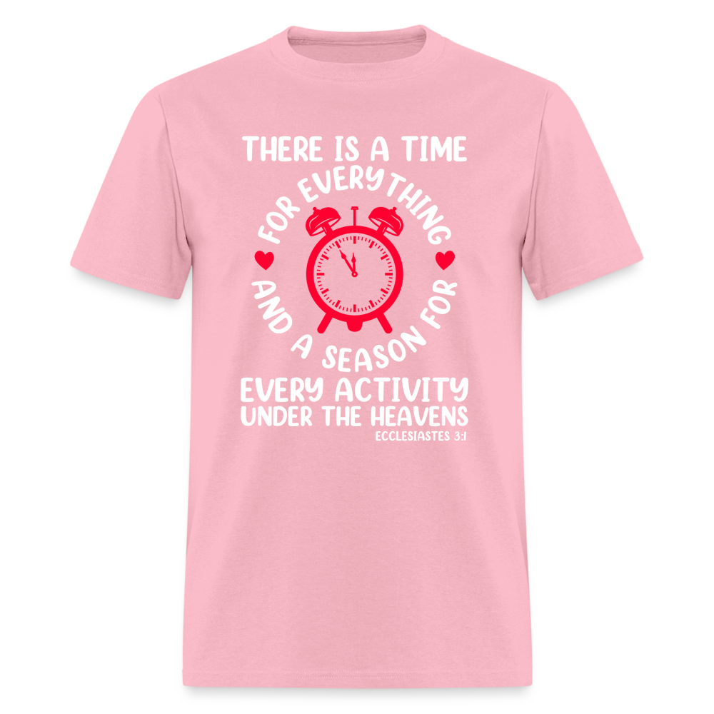 There Is A Time For Everything T-Shirt (Ecclesiastes 3:1) - pink