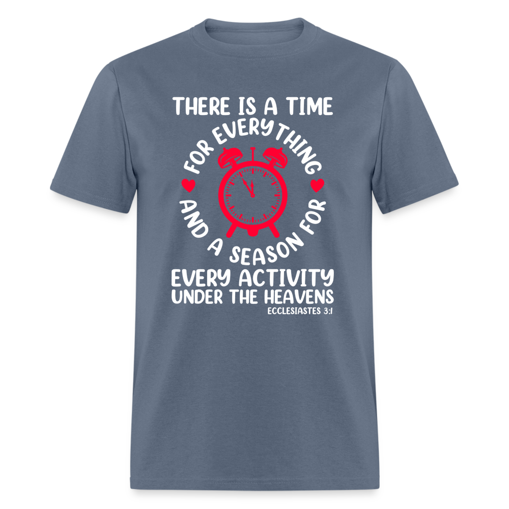 There Is A Time For Everything T-Shirt (Ecclesiastes 3:1) - denim