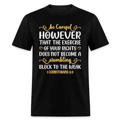 Does Not Become A Stumbling Block To The Weak T-Shirt (1 Corinthians 8:9) - black