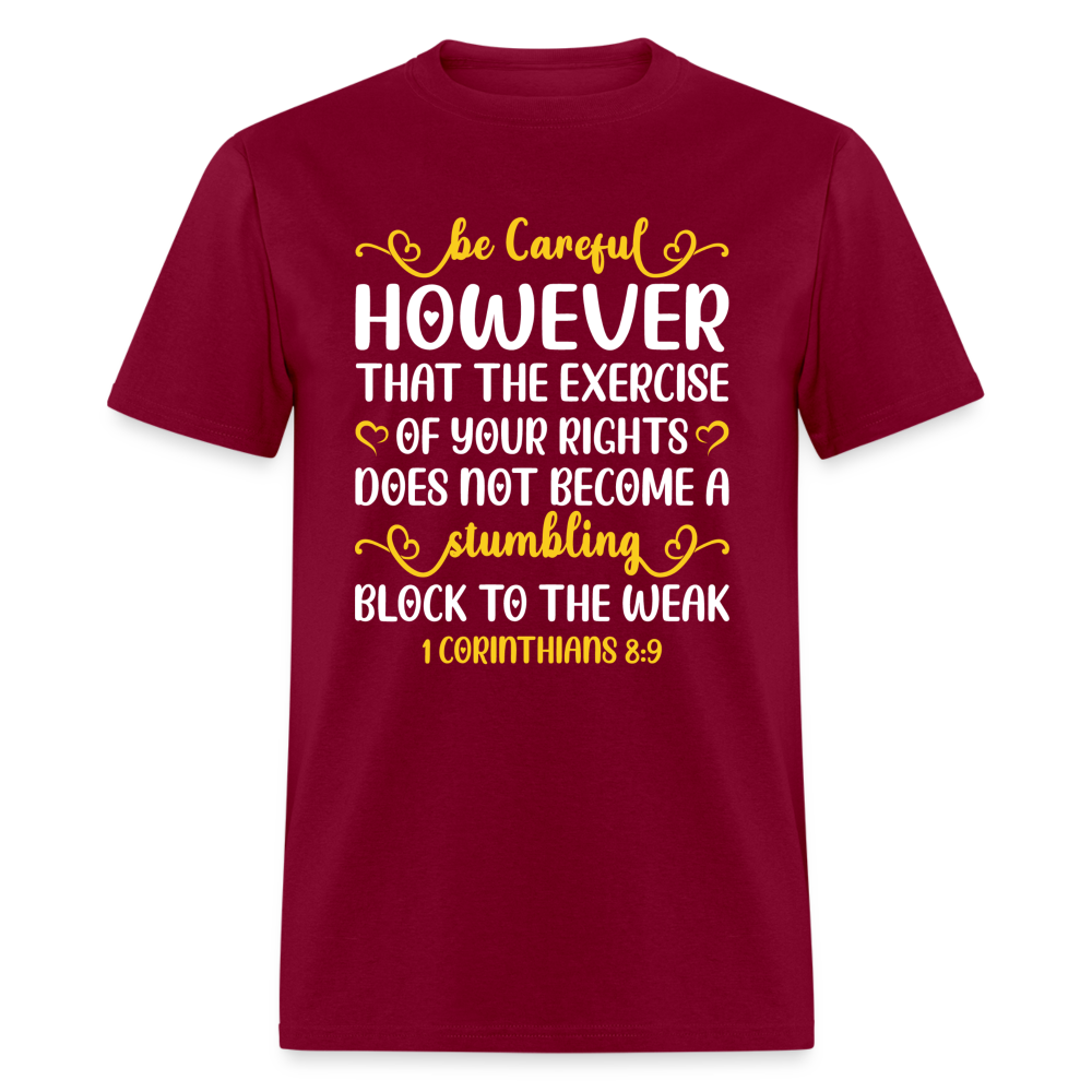 Does Not Become A Stumbling Block To The Weak T-Shirt (1 Corinthians 8:9) - burgundy