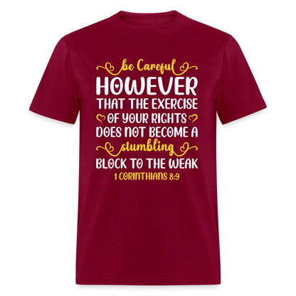 Does Not Become A Stumbling Block To The Weak T-Shirt (1 Corinthians 8:9) - burgundy