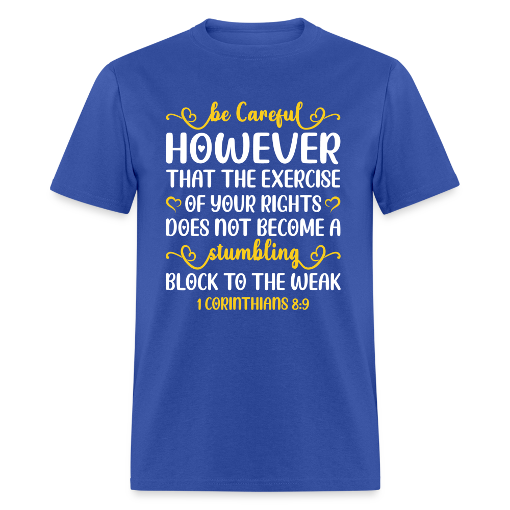 Does Not Become A Stumbling Block To The Weak T-Shirt (1 Corinthians 8:9) - royal blue