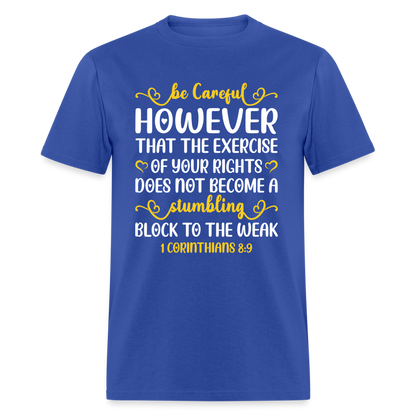 Does Not Become A Stumbling Block To The Weak T-Shirt (1 Corinthians 8:9) - royal blue