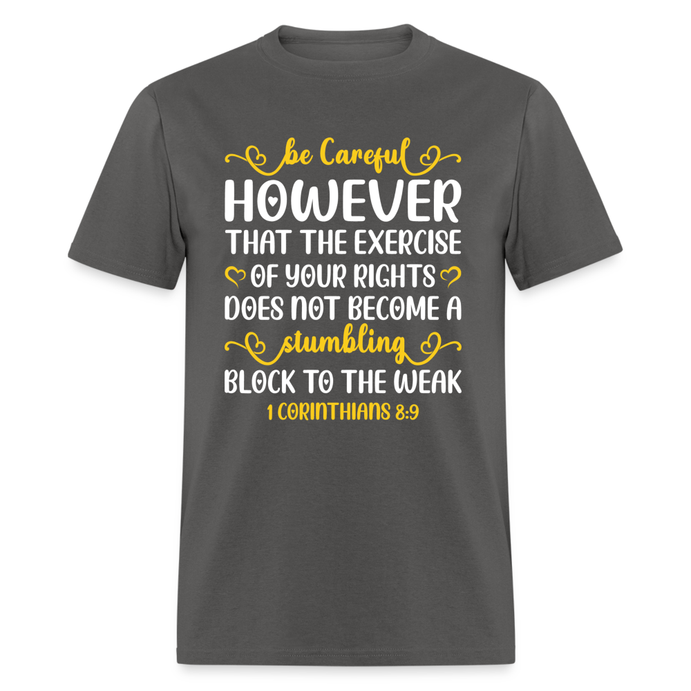 Does Not Become A Stumbling Block To The Weak T-Shirt (1 Corinthians 8:9) - charcoal