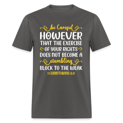 Does Not Become A Stumbling Block To The Weak T-Shirt (1 Corinthians 8:9) - charcoal