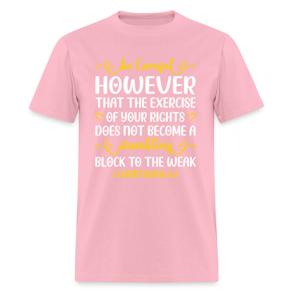 Does Not Become A Stumbling Block To The Weak T-Shirt (1 Corinthians 8:9) - pink