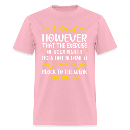 Does Not Become A Stumbling Block To The Weak T-Shirt (1 Corinthians 8:9) - pink