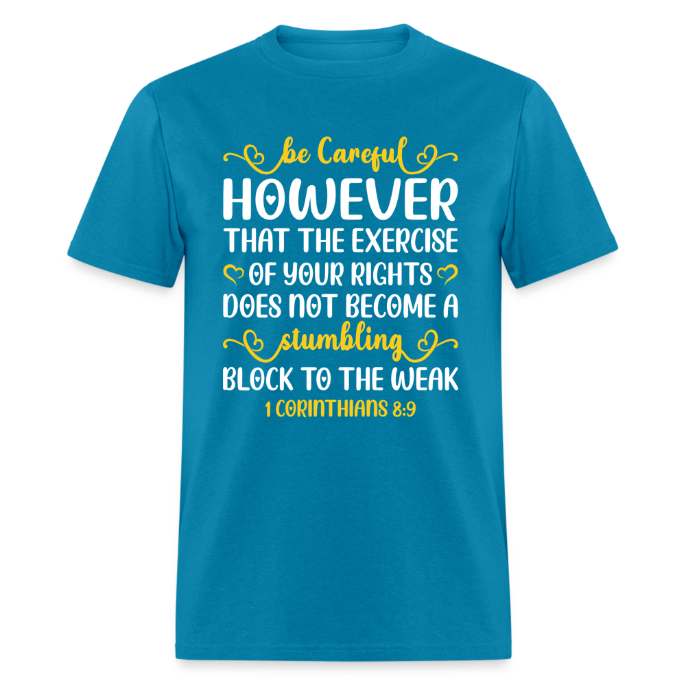 Does Not Become A Stumbling Block To The Weak T-Shirt (1 Corinthians 8:9) - turquoise